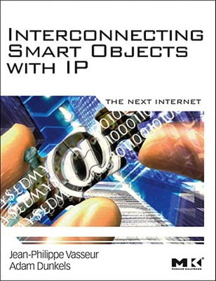 Interconnecting Smart Objects with IP: The Next Internet by Vasseur: Used