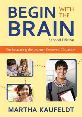Begin With the Brain: Orchestrating the Learner-Centered Classroom - GOOD