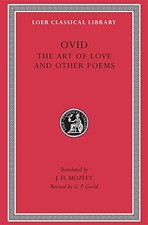 OVID: THE ART OF LOVE AND OTHER POEMS (LOEB CLASSICAL By Ovid & G. P. Goold NEW