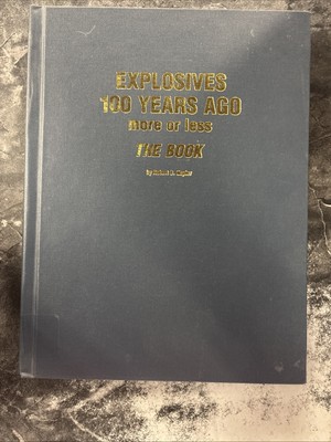 Explosives 100 Years Ago More Or Less The Book By Robert B. Hopler