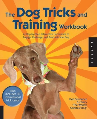 The Dog Tricks and Training Workbook: A Step-By-Step Interactive Curriculum ...