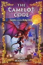 Image of Geeks and the Holy Grail (Camelot Code, Bk. 2)