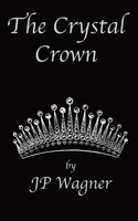 The Crystal Crown A Chronicles Of Avantir Short Story Jp Wagner (U. A.) Buch