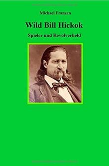 Wild Bill Hickok: Spieler und Revolverheld von Fran... | Buch | Zustand sehr gut