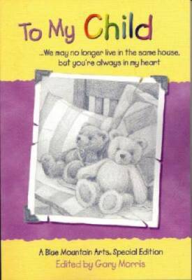 To My Child: We May No Longer Live in the Same House, But Youre Always i - GOOD
