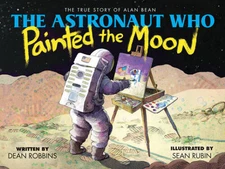 The Astronaut Who Painted the Moon: The True Story of Alan Bean - VERY GOOD