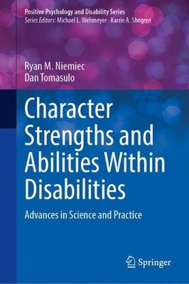Character Strengths and Abilities Within Disabilities: Advances in Science and P