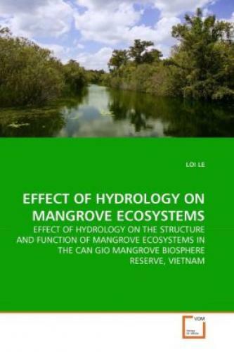 EFFECT OF HYDROLOGY ON MANGROVE ECOSYSTEMS EFFECT OF HYDROLOGY ON THE STRUC 1238 - Le, Loi