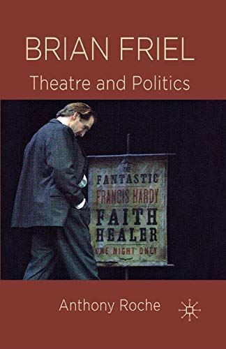 Brian Friel: Theatre and Politics by A Roche (Paperback) (2011)