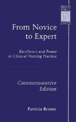 From Novice to Expert: Excellence and Power in Clinical Nursing Practice, - GOOD