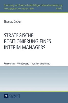 Strategische Positionierung eines Interim Managers: Ressourcen - Wettbewerb - Va