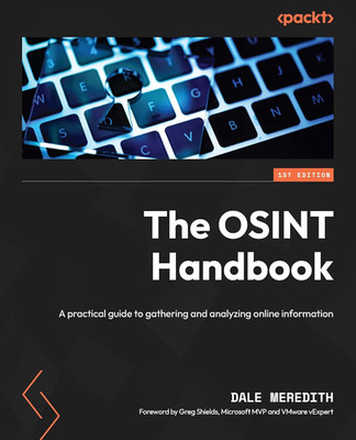The OSINT Handbook: a Practical Guide to Gathering and Analyzing Online Informat