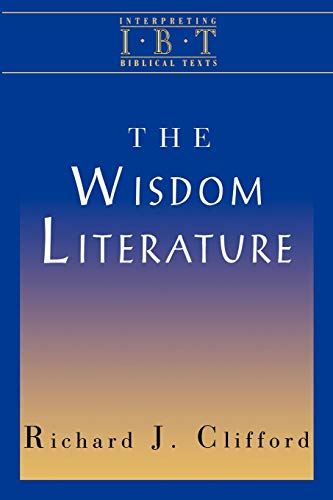 The Wisdom Literature: Interpreting Biblical Texts Series - Clifford, Richard J.