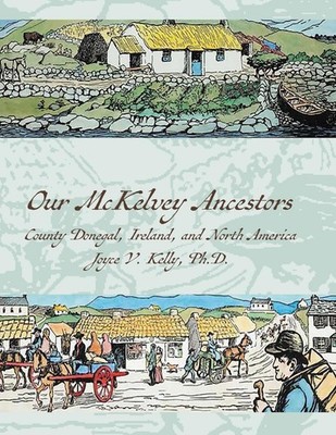Joyce Kelly Our Mckelvey Ancestors (Taschenbuch)