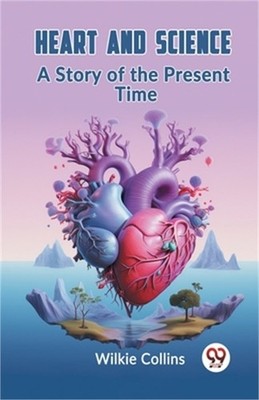 Heart And Science A Story Of The Present Time (Paperback or Softback)