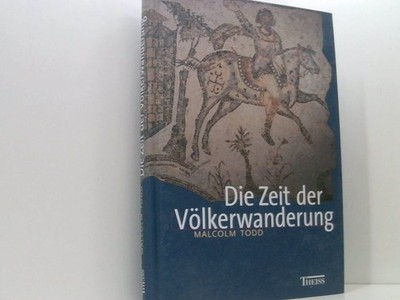 Die Zeit der Völkerwanderung Malcolm Todd. Aus dem Engl. von Tanja Ohlsen und As