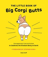 The Little Book Of Big Corgi Butts: Outrageously Cute Activities To Celebrate...