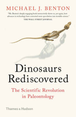 Dinosaurs Rediscovered: The Scientific Revolution in Paleontology - GOOD
