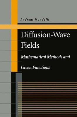Diffusion-Wave Fields : Mathematical Methods and Green Functions, Hardcover b...