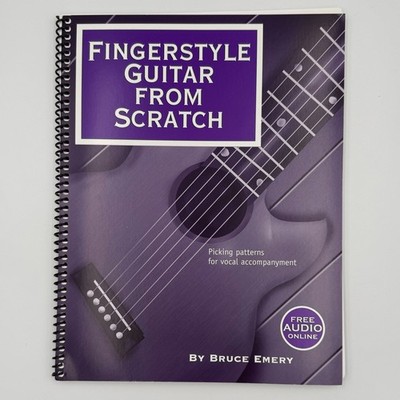 Fingerstyle Guitar from Scratch: Picking Patterns for Vocal Accomp (Bruce Emery)