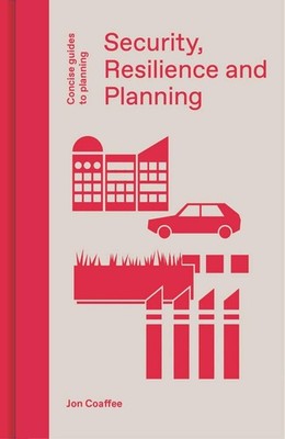 Security, Resilience and Planning: Planning's Role in Countering Terrorism (Conc