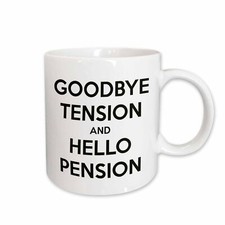 3dRose Goodbye tension and hello pension. White and Black. Mug
