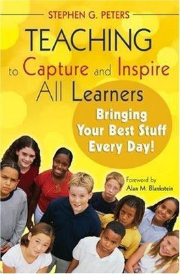 Teaching to Capture and Inspire All Learners: Bringing Your Best Stuff Every Day
