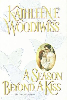 A Season Beyond A Kiss - Hardcover By Kathleen E. Woodiwiss - GOOD