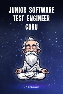Junior Software Test Engineer Guru Notebook: 100 Page Lined Journal