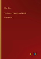 Mary Cole | Trials And Triumphs Of Faith | Taschenbuch | Englisch (2023)