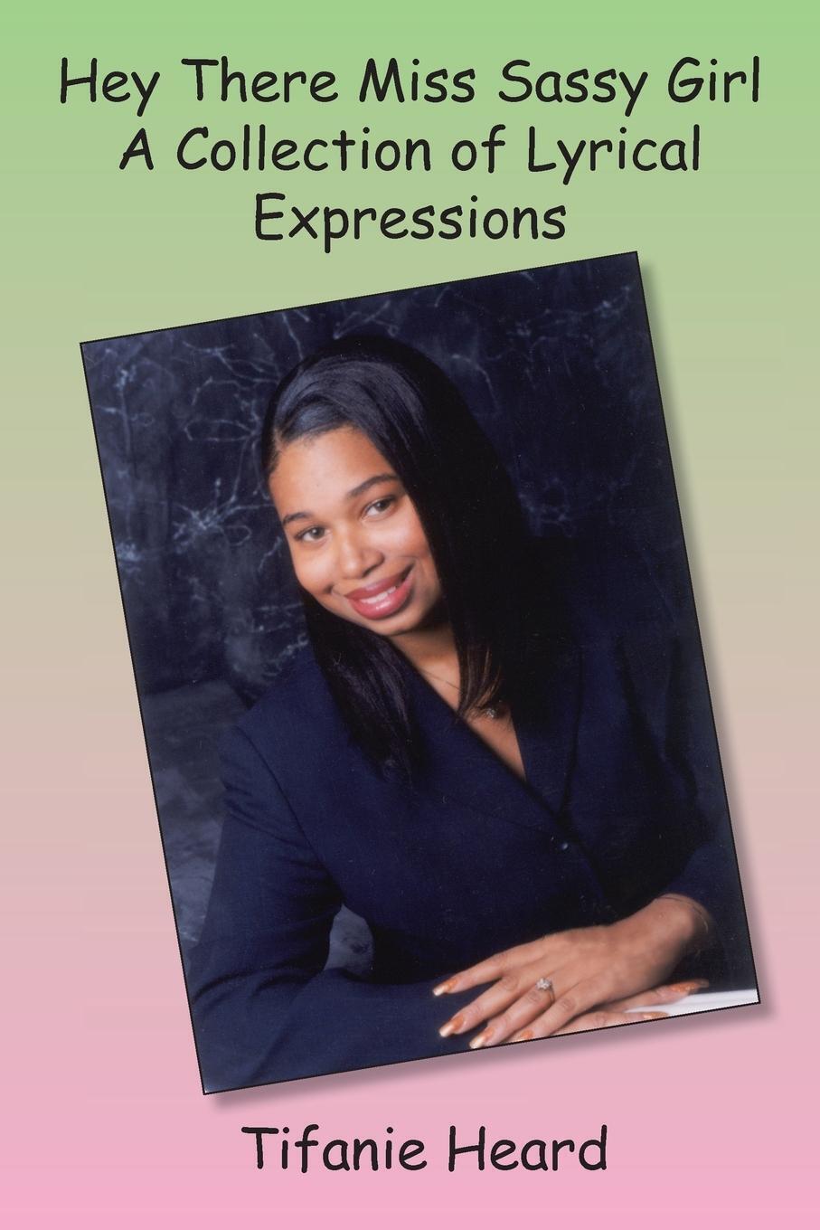 Thumbnail - Tifanie Heard | Hey There Miss Sassy Girl A Collection Of Lyrical