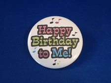 HAPPY BIRTHDAY TO ME!  BUTTON  pin pinback 2 1/4" badge NEW! large  PARTY  B'DAY