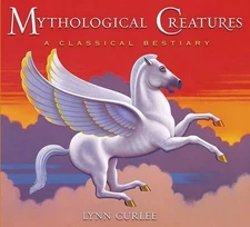 Lynn Curlee Mythological Creatures: A Classic Bestiary (Hardback) (UK IMPORT)