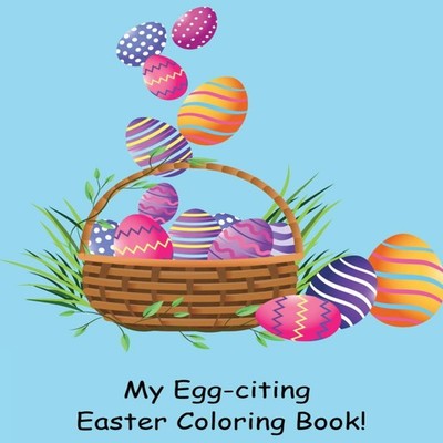 My Egg-citing Easter Coloring Book! Susan J. Farese Paperback SJF