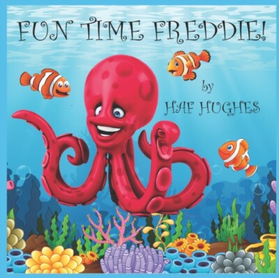 Hughes - Fun Time Freddie  A feel good undersea picture book with fun  - X555z