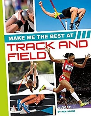 Make Me the Best at Track and Field Library Binding Ken Stone