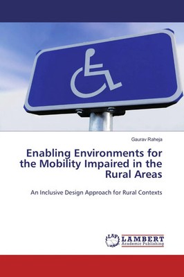 Gaurav Raheja | Enabling Environments for the Mobility Impaired in the Rural...