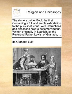 Luis - sinners guide. Book the first. Containing a full and ample exho - X555z