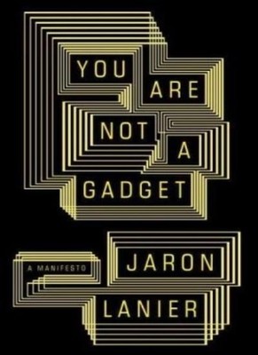 You Are Not a Gadget: A Manifesto,Jaron Lanier- 9780307269645