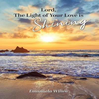 Lord The Light of Your Love is Shining Emanuela Willen Hardcover