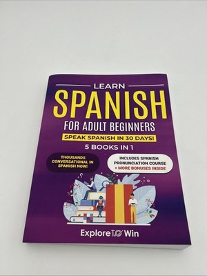 Learn Spanish for Adult Beginners: 5 Books in 1: Speak Spanish in 30 Days!