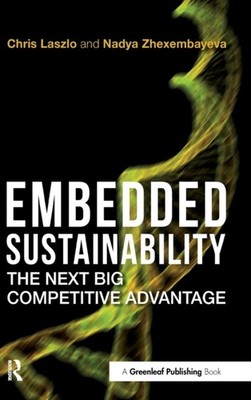 Embedded Sustainability: The Next Big Competitive  by Chris Laszlo HARDBACK