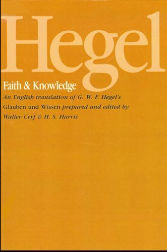Hegel: Faith and Knowledge: An English translation of G. W. F. Hegel's Glauben