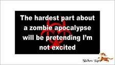 Hardest Part About A Zombie Apocalypse - Window Bumper Sticker Bs5020