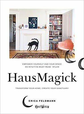HausMagick: Transform your home, create your sanct by Feldmann, Erica 1785038567