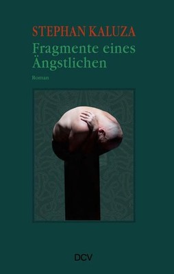 Stephan Kaluza  Fragmente eines Ängstlichen: Roman Roman Kaluza, Stephan und Dü