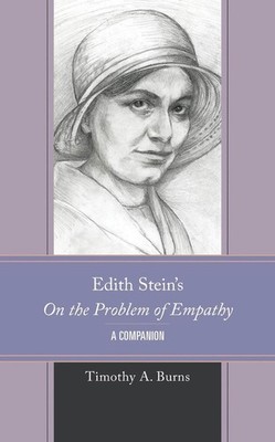 Edith Stein's On the Problem of Empathy: A Companion by Timothy A. Burns Hardcov