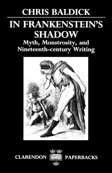 In Frankenstein's Shadow Myth, Monstrosity, And Nineteenth-Century Writing Buch-image