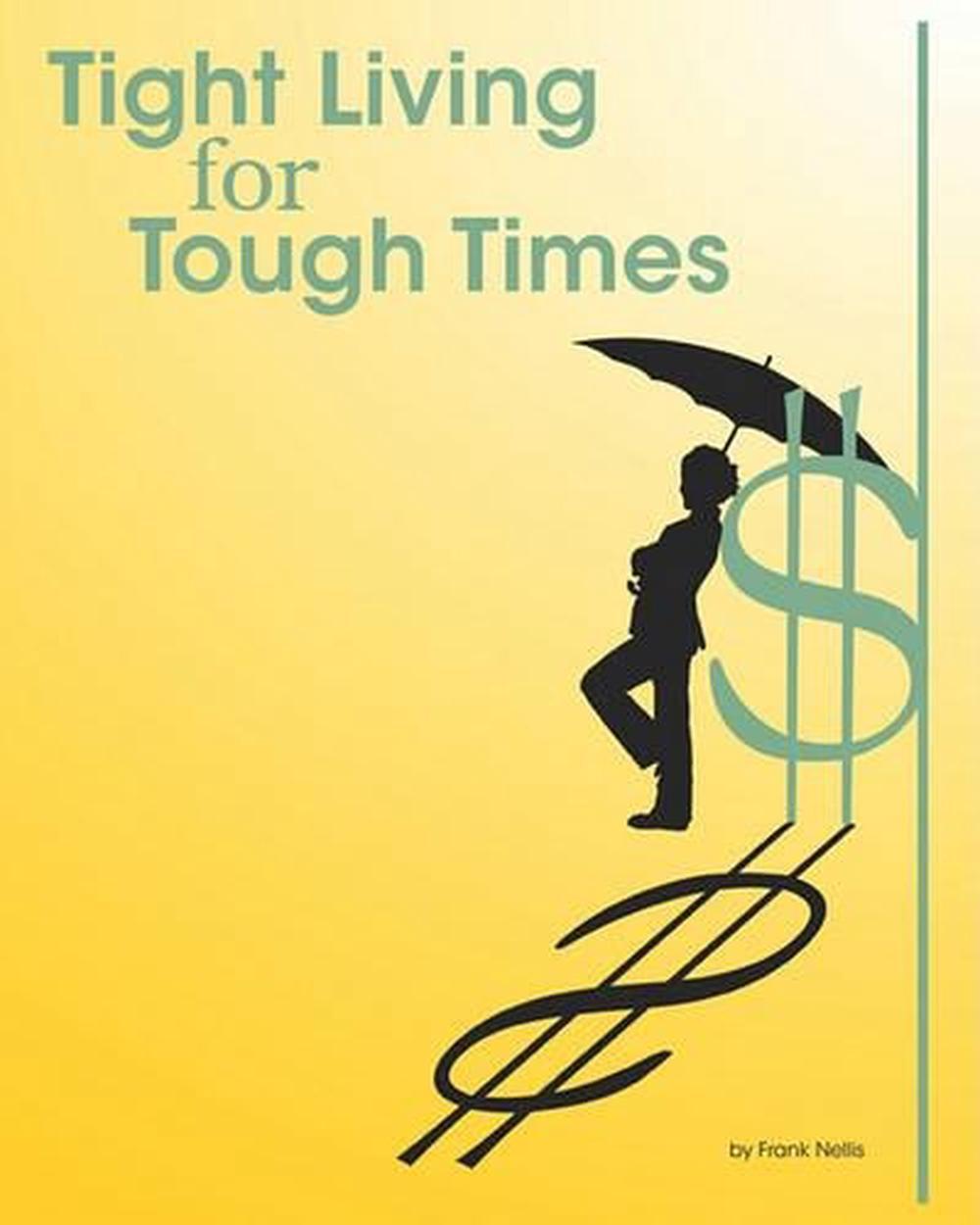 Tight Living for Tough Times: A Frugal Retiree's Guide to Thrift by Frank Nellis