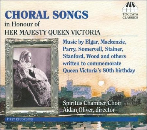 Choral Songs in Honour of Her Majesty Queen Victoria [CD]